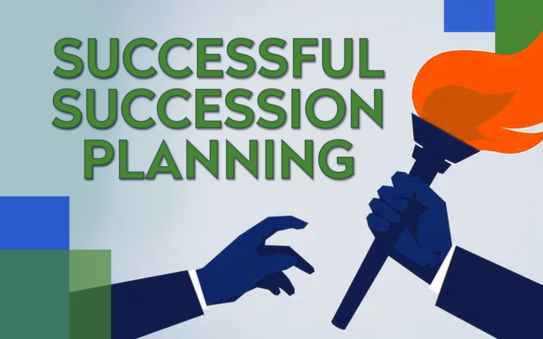 Passing the Torch: Successful Succession Planning