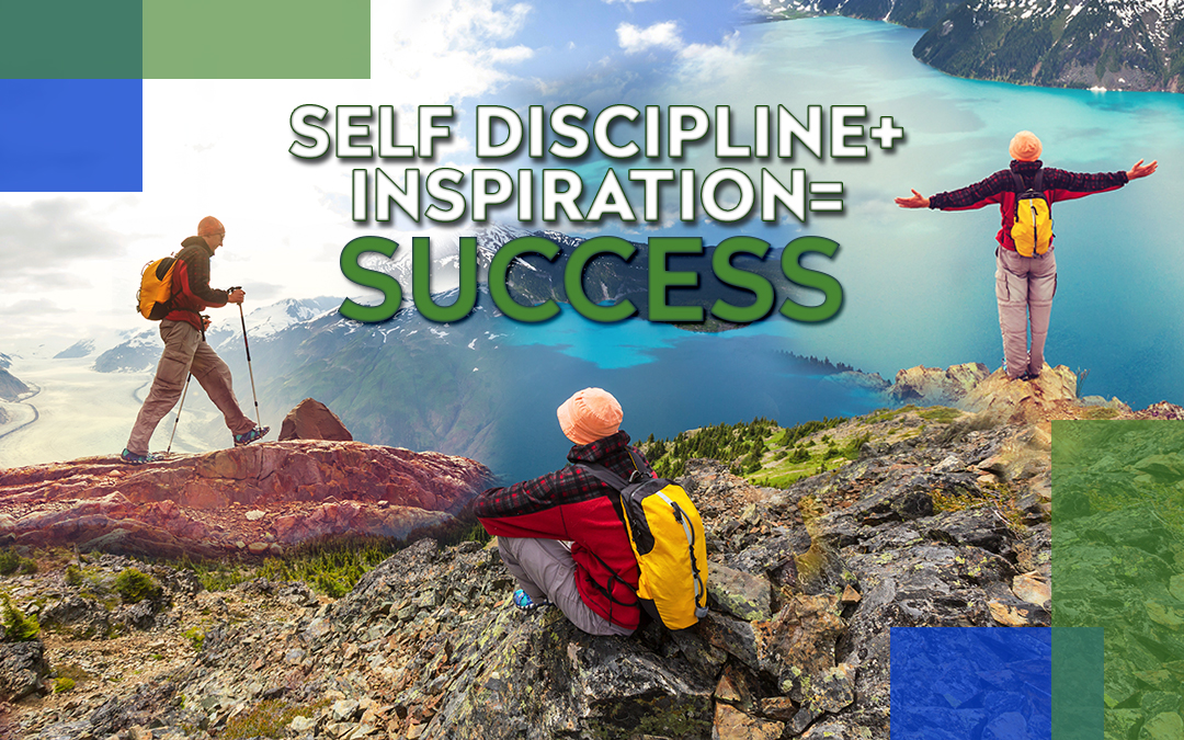 Self-Discipline + Inspiration = SUCCESS!